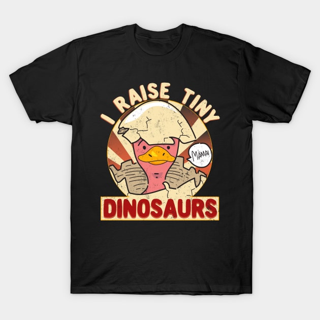 I Raise Tiny Dinosaurs Mama Funny T-Shirt by alcoshirts